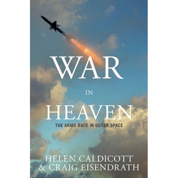 Pre-Owned War in Heaven: The Arms Race in Outer Space (Hardcover) 1595581146 9781595581143