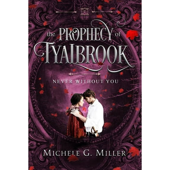 The Prophecy of Tyalbrook: Never Without You #3 (Paperback)