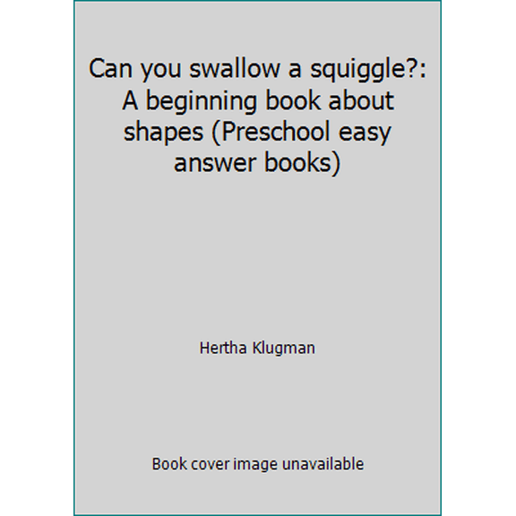 Pre-Owned Can you swallow a squiggle?: A beginning book about shapes (Preschool easy answer books) (Paperback) 0448045044 9780448045047