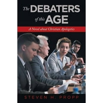 Debaters of This Age : A Novel About Christian Apologetics