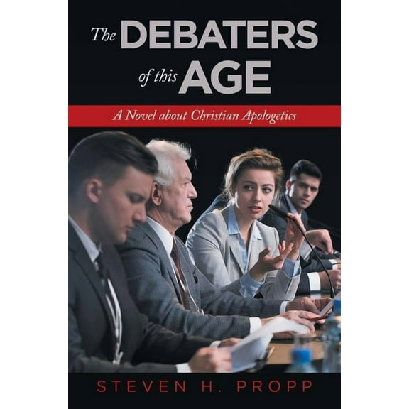 Debaters of This Age : A Novel About Christian Apologetics