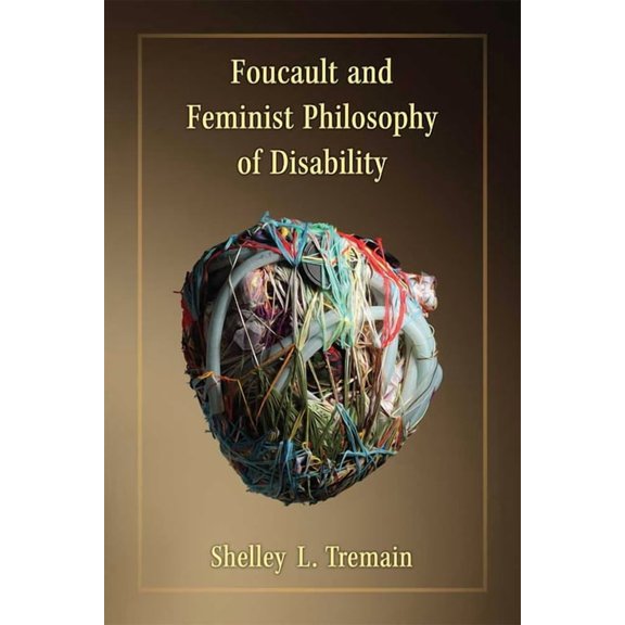 Corporealities: Discourses of Disability Foucault and Feminist Philosophy of Disability, (Hardcover)