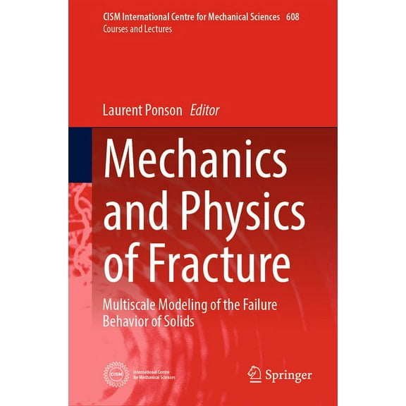 CISM International Centre for Mechanical Mechanics and Physics of Fracture: Multiscale Modeling of the Failure Behavior of Solids, Book 608, (Hardcover)