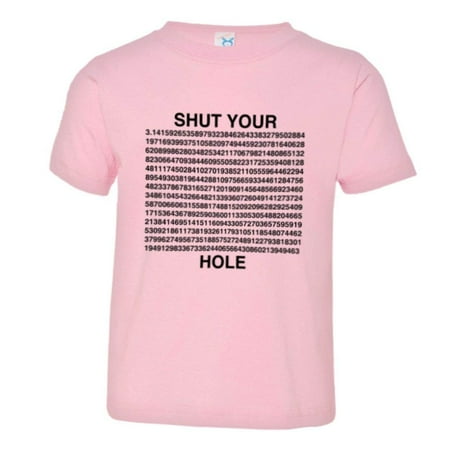 

PleaseMeTees™ Toddler Shut Your PI Hole 3.14 Pie Hole HQ Tee