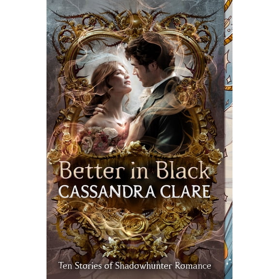 Better in Black: Ten Stories of Shadowhunter Romance, (Paperback)