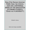 thumbnail image 1 of Pre-Owned Rise of the Mexican American Middle Class: San Antonio, 1929-1941 (CENTENNIAL SERIES OF THE ASSOCIATION OF FORMER STUDENTS, TEXAS A & M UNIVERSITY) (Hardcover) 0890963681 9780890963685, 1 of 1