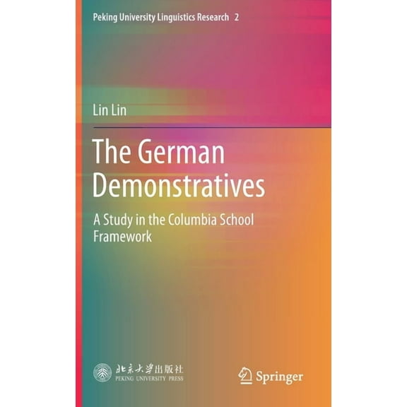 Peking University Linguistics Research The German Demonstratives: A Study in the Columbia School Framework, Book 2, (Hardcover)