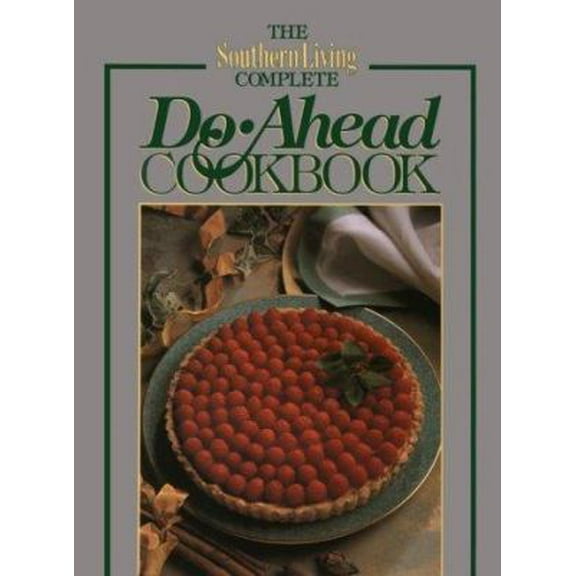 Pre-Owned The Southern Living Complete Do-Ahead Cookbook (Today's Gourmet) (Hardcover) 0848710568 9780848710569