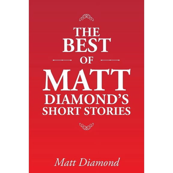 The Best of Matt Diamond's Short Stories, (Paperback)