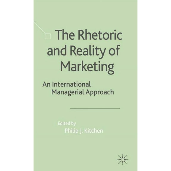 The Rhetoric and Reality of Marketing: An International Managerial Approach, (Hardcover)