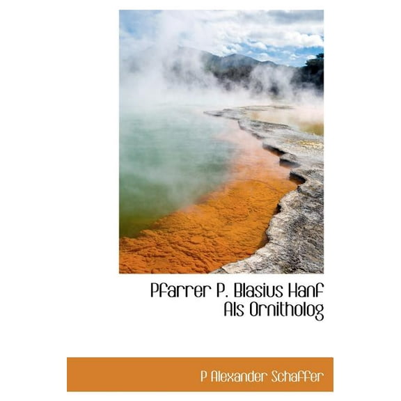 Pfarrer P. Blasius Hanf ALS Ornitholog (Hardcover)