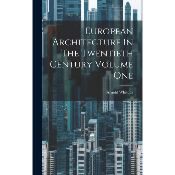 European Architecture In The Twentieth Century Volume One (Hardcover)