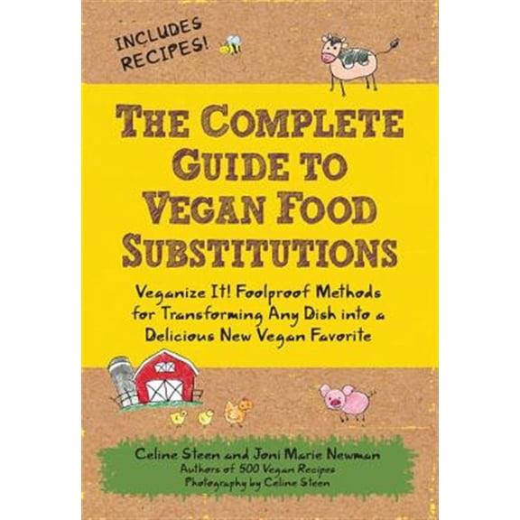 Pre-Owned The Complete Guide to Vegan Food Substitutions: Veganize It! Foolproof Methods for Transforming Any Dish Into a Delicious New Vegan Favorite (Paperback) 1592334415 9781592334414
