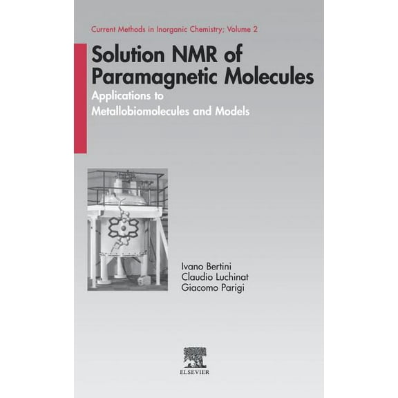 Current Methods in Inorganic Chemistry Solution NMR of Paramagnetic Molecules: Applications to Metallobiomolecules and Models Volume 2, Book 2, (Hardcover)