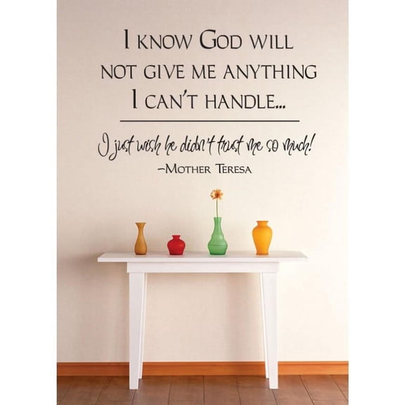 Custom Wall Decal Vinyl Sticker : God Will Not Give Me Anything I Just Wish He Didnt Trust Me So ! Quote Mural 12x12"