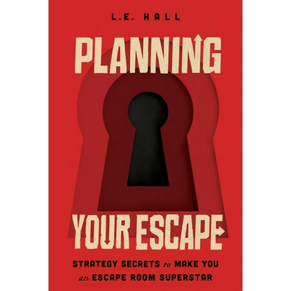 Pre-Owned Planning Your Escape: Strategy Secrets to Make You an Escape Room Superstar (Paperback) 1982140348 9781982140342