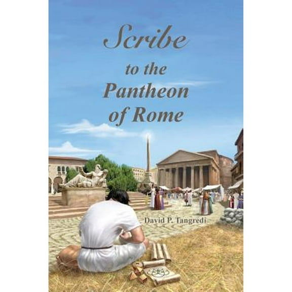 Scribe to the Pantheon of Rome (Paperback) by David P Tangredi