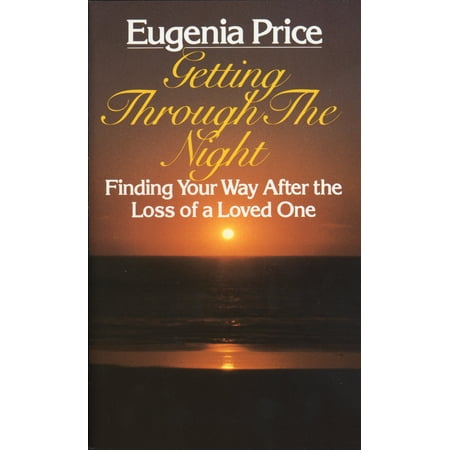 Getting Through the Night: Finding Your Way After the Loss of a Loved One (Paperback)