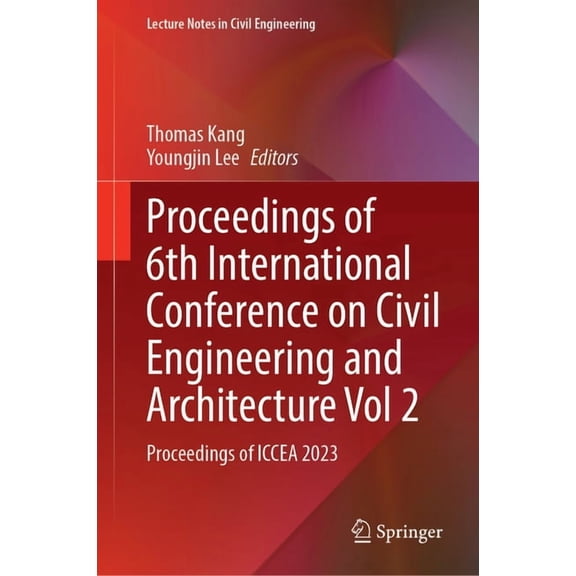 Lecture Notes in Civil Engineering Proceedings of 6th International Conference on Civil Engineering and Architecture, Vol. 2: Proceedings of Iccea 2023, Book 531, (Hardcover)