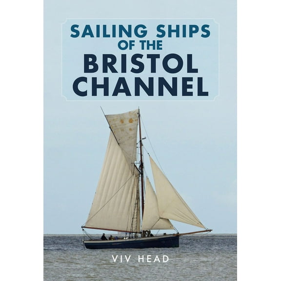 Sailing Ships of the Bristol Channel (Paperback)