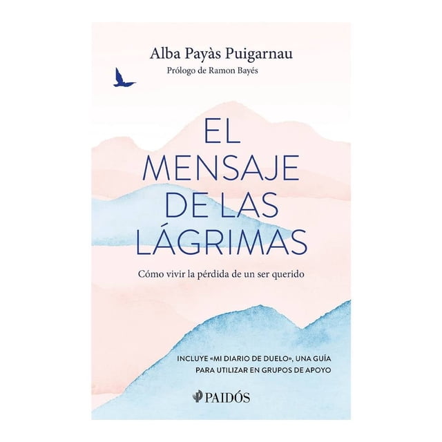 El mensaje de las lágrimas Paidós Alba Payàs Puigarnau