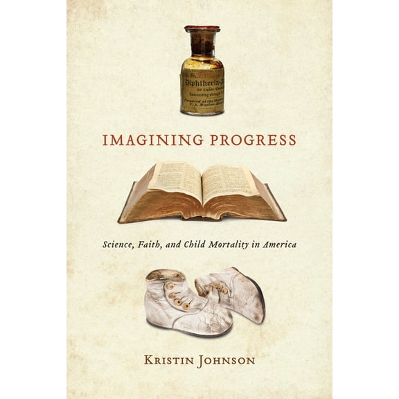 Imagining Progress: Science, Faith, and Child Mortality in America, (Paperback)