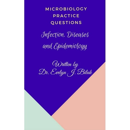 Microbiology Practice Questions: Infection, Diseases and Epidemiology - (Best Medical Schools For Infectious Disease)