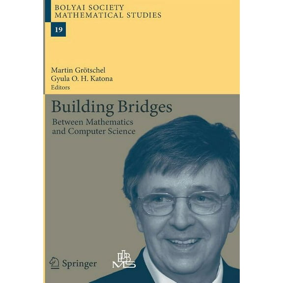 Bolyai Society Mathematical Studies Building Bridges: Between Mathematics and Computer Science, Book 19, (Paperback)