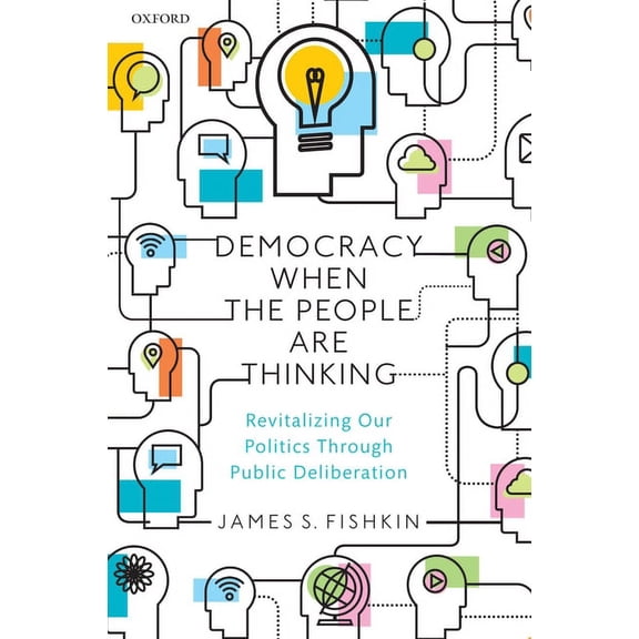 Democracy When the People Are Thinking: Revitalizing Our Politics Through Public Deliberation, (Paperback)