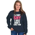thumbnail image 3 of Not Shy Don't Like You Sarcasm Funny Women Crewneck Sweatshirt Brisco Brands M, 3 of 6