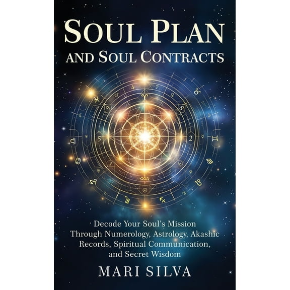 Soul Plan and Soul Contracts: Decode Your Soul's Mission Through Numerology, Astrology, Akashic Records, Spiritual , (Hardcover)