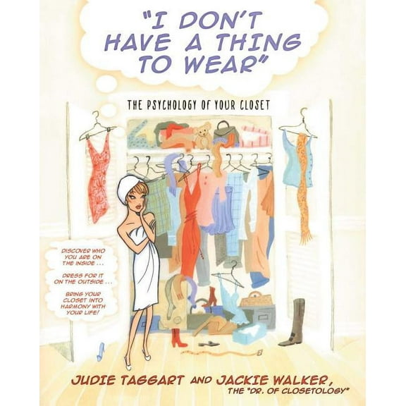 I Don't Have a Thing to Wear: The Psychology of Your Closet, (Paperback)