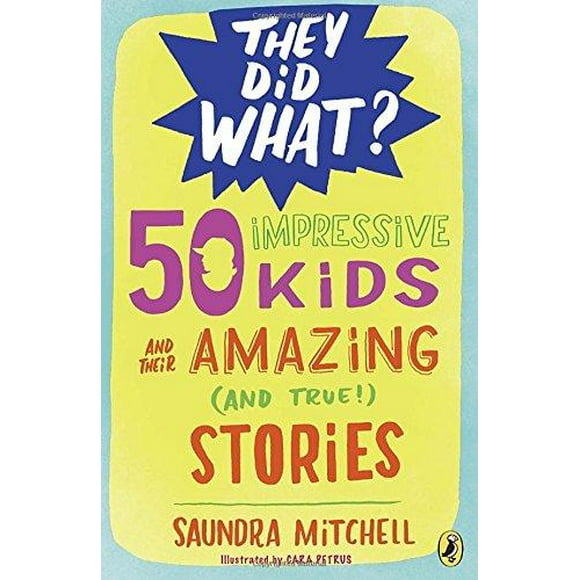 50 Impressive Kids and Their Amazing (and True!) Stories