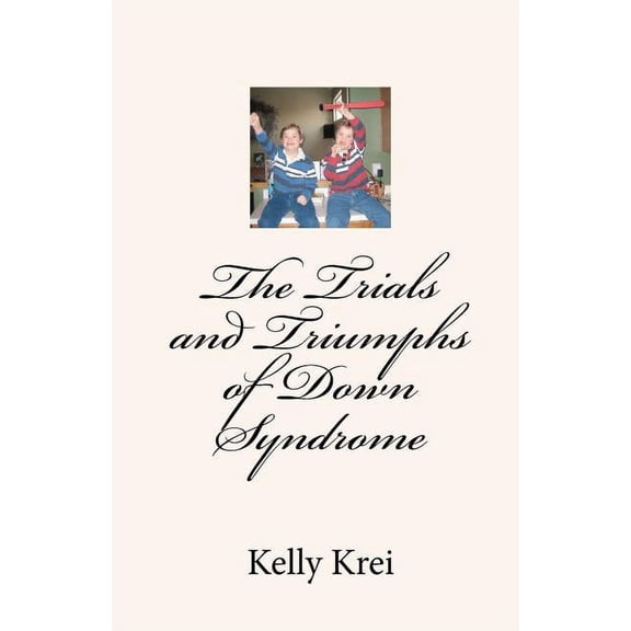 The Trials and Triumphs of Down Syndrome (Paperback)