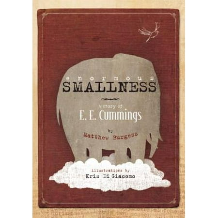 Enormous Smallness : A Story of e. e. cummings