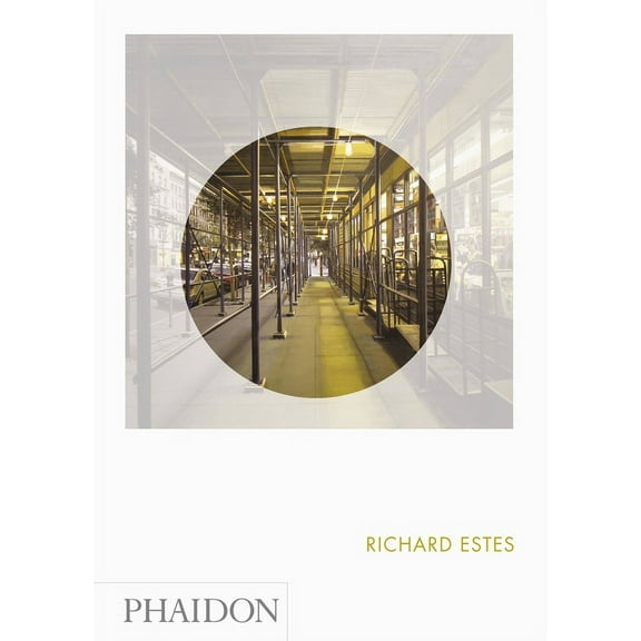 Phaidon Focus: Richard Estes : Phaidon Focus (Hardcover)
