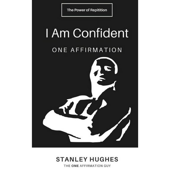 The One Affirmation Guy: I Am Confident: ONE Affirmation (Paperback)