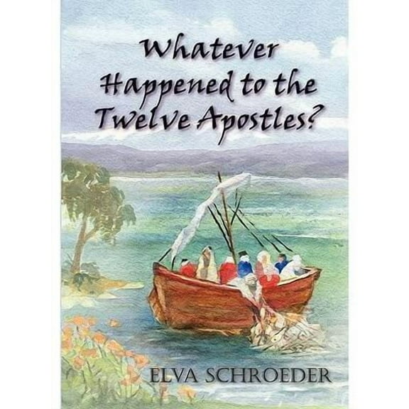 Whatever Happened to the Twelve Apostles? (Paperback)