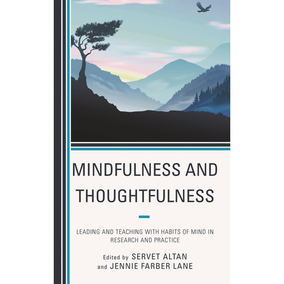Mindfulness and Thoughtfulness: Leading and Teaching with Habits of Mind in Research and Practice, (Paperback)