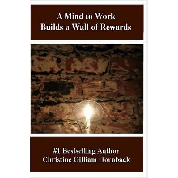 A Mind to Work Builds a Wall of Rewards, (Paperback)