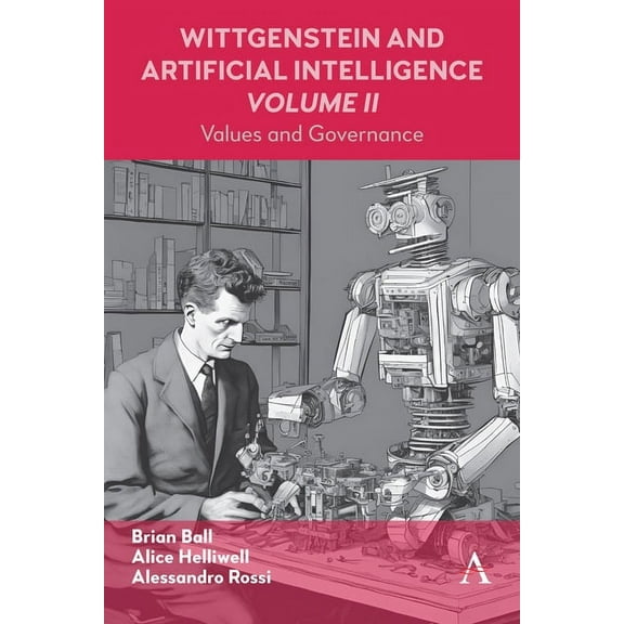 Anthem Studies in Wittgenstein Wittgenstein and Artificial Intelligence, Volume II: Values and Governance, Book 1, (Hardcover)