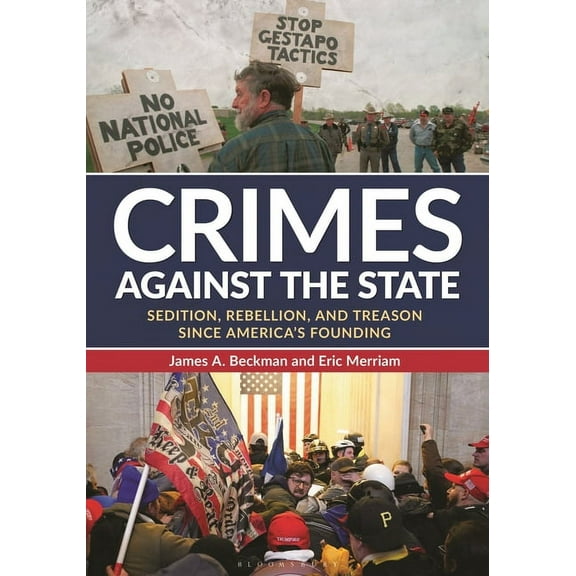 Crimes Against the State: Sedition, Rebellion, and Treason Since America's Founding, (Hardcover)