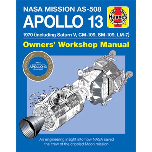Pre-Owned Owners' Workshop Manual: NASA Mission AS-508 Apollo 13 Owners' Workshop Manual : 1970 (including Saturn V, CM-109, SM-109, LM-7) - An engineering insight into how NASA saved the crew of the crippled Moon mission (Hardcover)