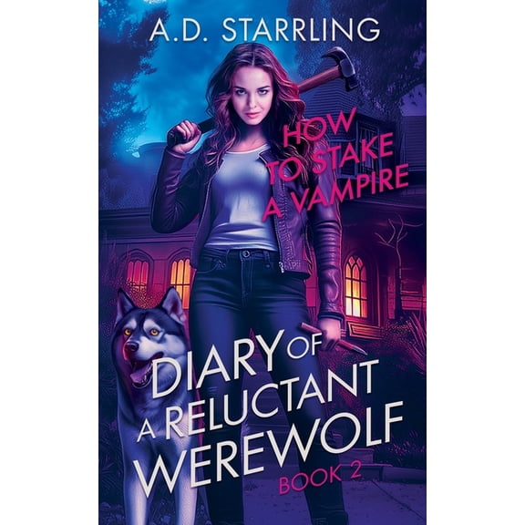 Diary of a Reluctant Werewolf How to Stake a Vampire, Book 2, (Paperback)