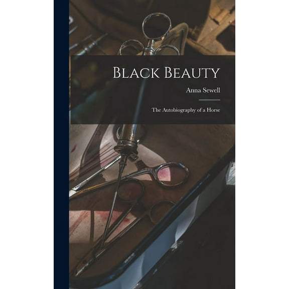 Black Beauty: the Autobiography of a Horse (Hardcover)