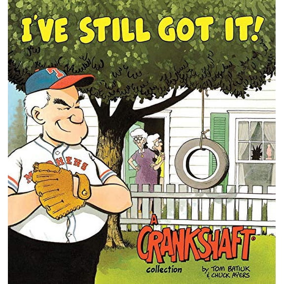 Ive Still Got It!: A Crankshaft Collection Paperback 0836204190 9780836204193 Chuck Ayers, Tom Batiuk