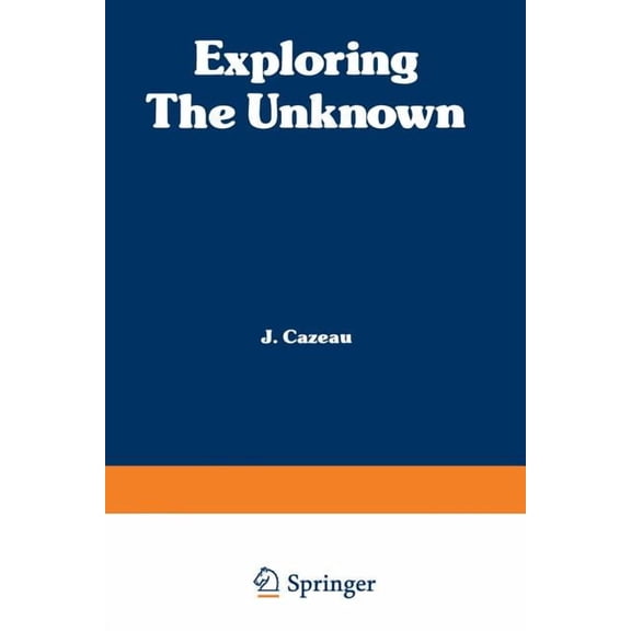 Exploring the Unknown: Great Mysteries Reexamined, (Paperback)