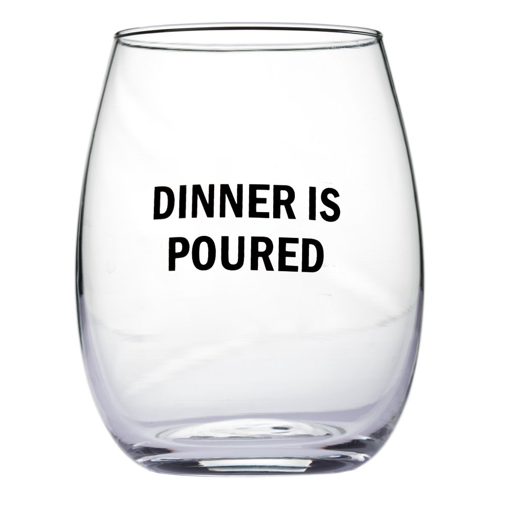 Dinner Is Poured Stemless Wine Glass