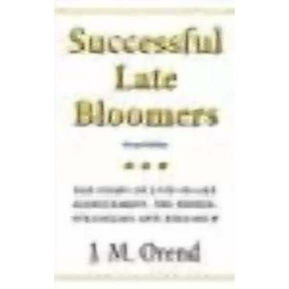 Successful Late Bloomers, Second Edition: The Story of Late-In-Life Achievement - The People, Strategies and Research