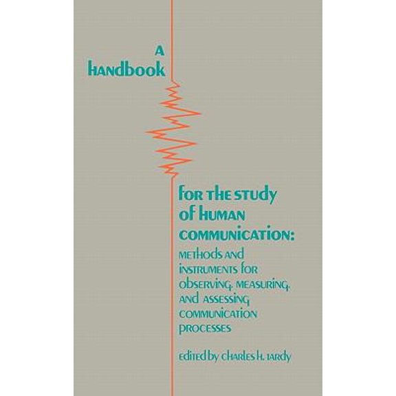 Pre-Owned A Handbook for the Study of Human Communication: Methods and Instruments for Observing, Measuring, and Assessing Communication Process (Hardcover) 089391424X 9780893914240